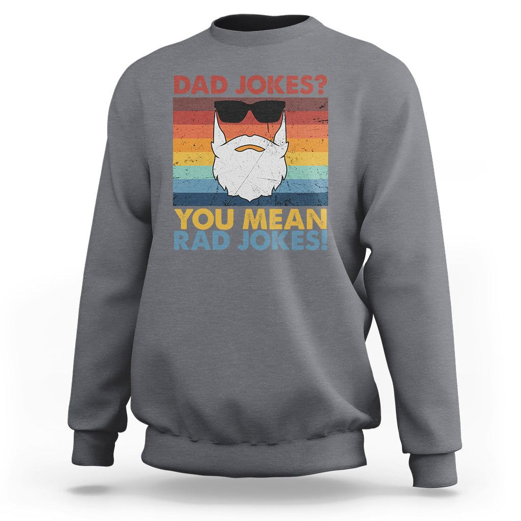 Funny Dad Jokes Sweatshirt I Think You Mean Rad Jokes Father's Day Vintage TS02 Charcoal Print Your Wear
