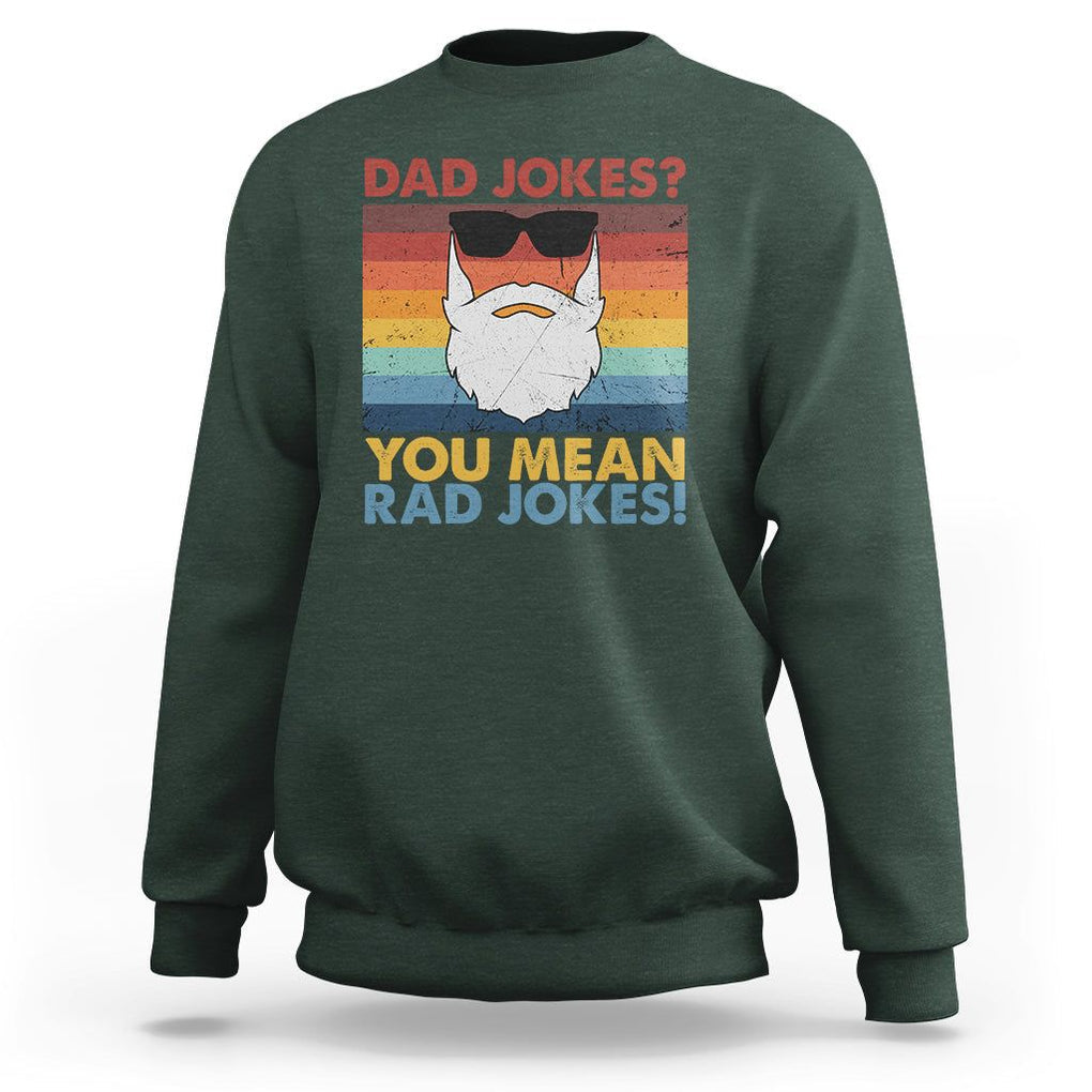 Funny Dad Jokes Sweatshirt I Think You Mean Rad Jokes Father's Day Vintage TS02 Dark Forest Green Print Your Wear