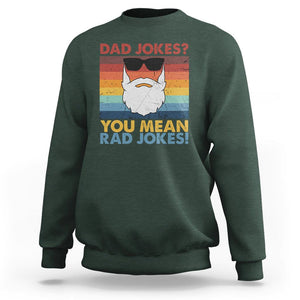 Funny Dad Jokes Sweatshirt I Think You Mean Rad Jokes Father's Day Vintage TS02 Dark Forest Green Print Your Wear