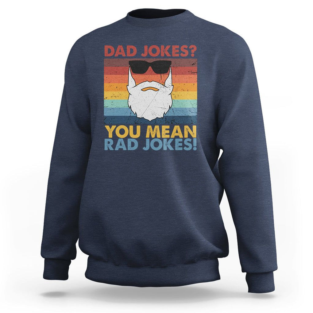 Funny Dad Jokes Sweatshirt I Think You Mean Rad Jokes Father's Day Vintage TS02 Navy Print Your Wear