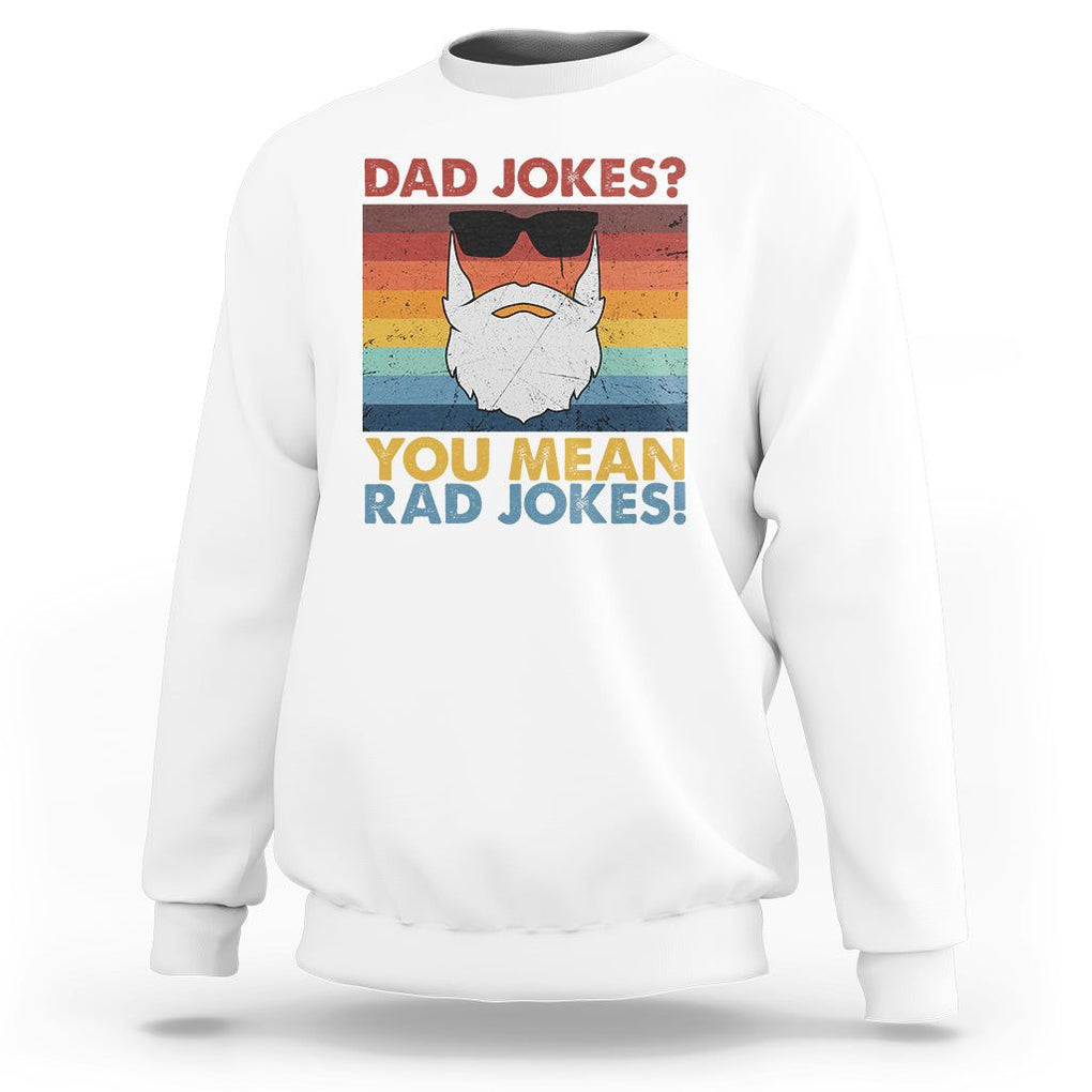 Funny Dad Jokes Sweatshirt I Think You Mean Rad Jokes Father's Day Vintage TS02 White Print Your Wear