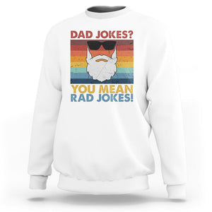 Funny Dad Jokes Sweatshirt I Think You Mean Rad Jokes Father's Day Vintage TS02 White Print Your Wear
