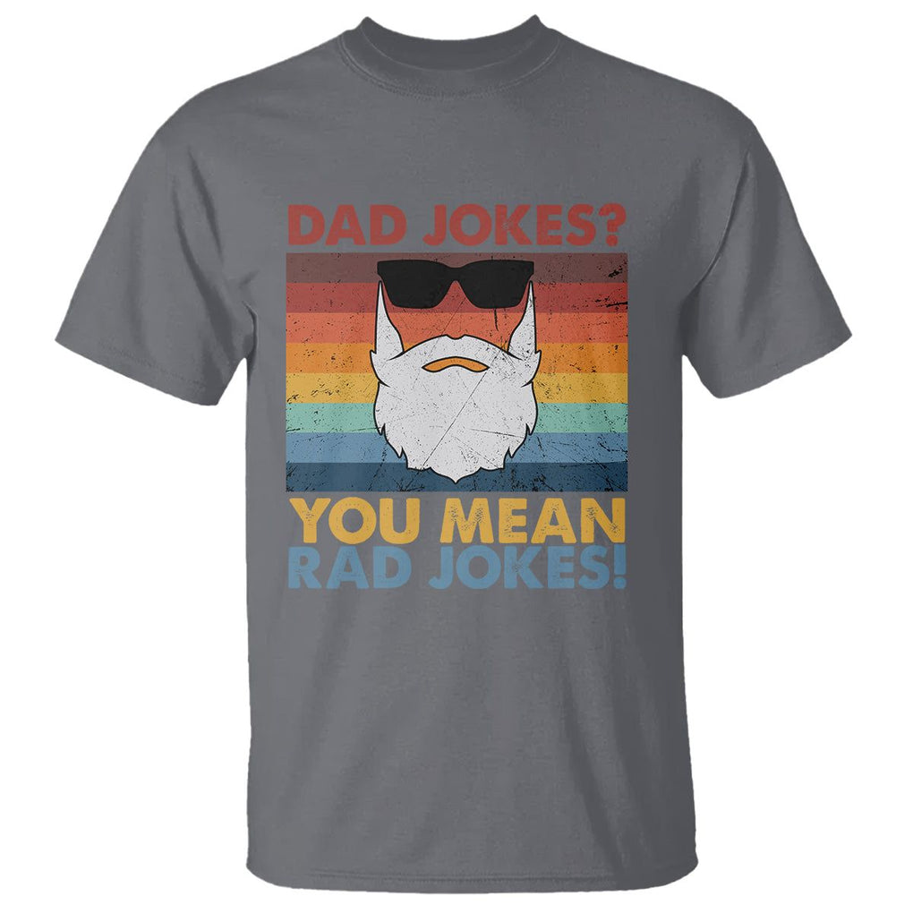 Funny Dad Jokes T Shirt I Think You Mean Rad Jokes Father's Day Vintage TS02 Charcoal Print Your Wear