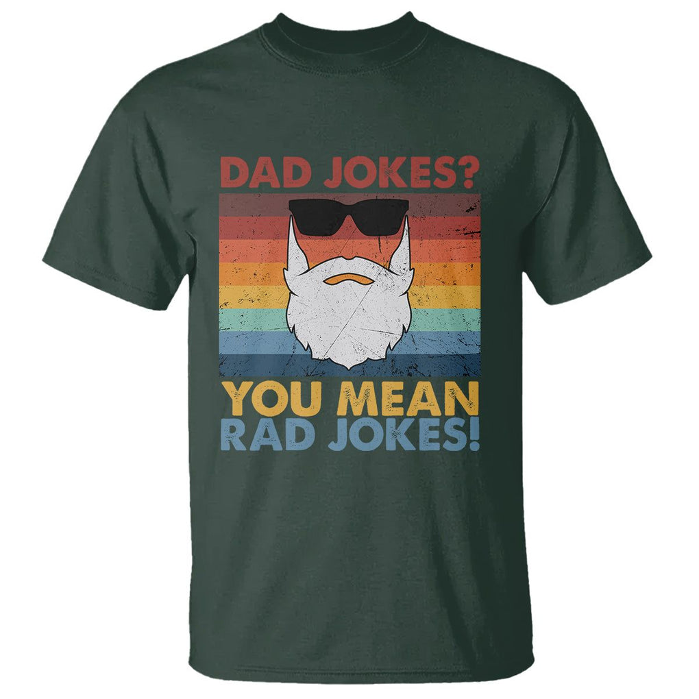 Funny Dad Jokes T Shirt I Think You Mean Rad Jokes Father's Day Vintage TS02 Dark Forest Green Print Your Wear