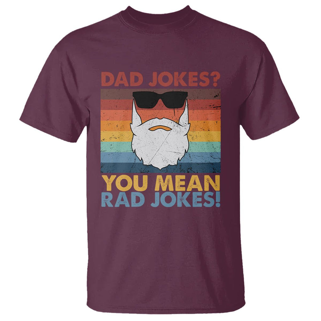 Funny Dad Jokes T Shirt I Think You Mean Rad Jokes Father's Day Vintage TS02 Maroon Print Your Wear