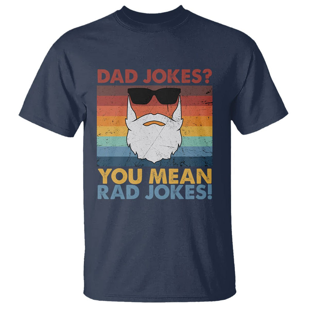 Funny Dad Jokes T Shirt I Think You Mean Rad Jokes Father's Day Vintage TS02 Navy Print Your Wear