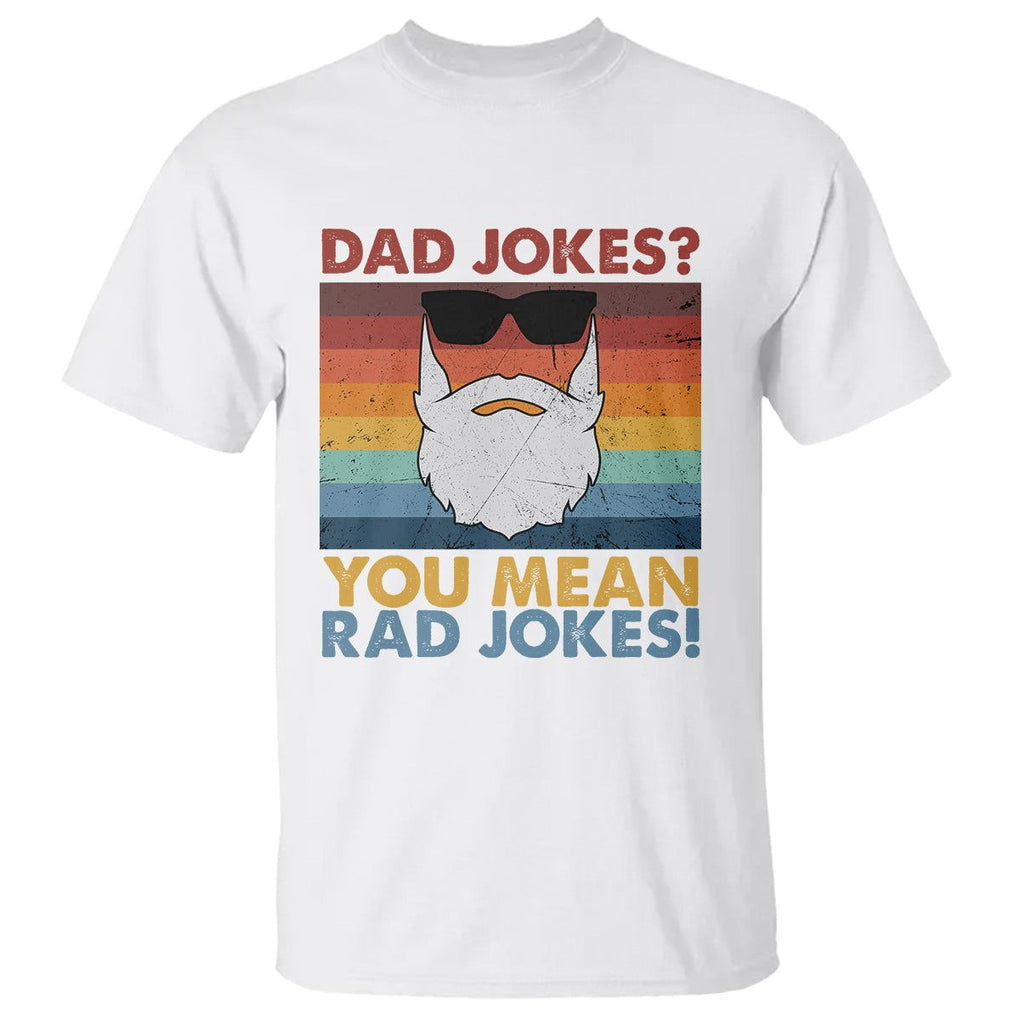 Funny Dad Jokes T Shirt I Think You Mean Rad Jokes Father's Day Vintage TS02 White Print Your Wear