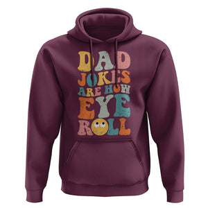 Funny Dad Hoodie Dad Jokes Are How Eye Roll Funny Father's Day TS02 Maroon Print Your Wear