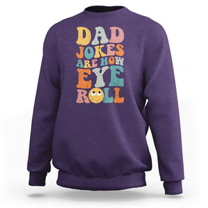 Funny Dad Sweatshirt Dad Jokes Are How Eye Roll Funny Father's Day TS02 Purple Print Your Wear