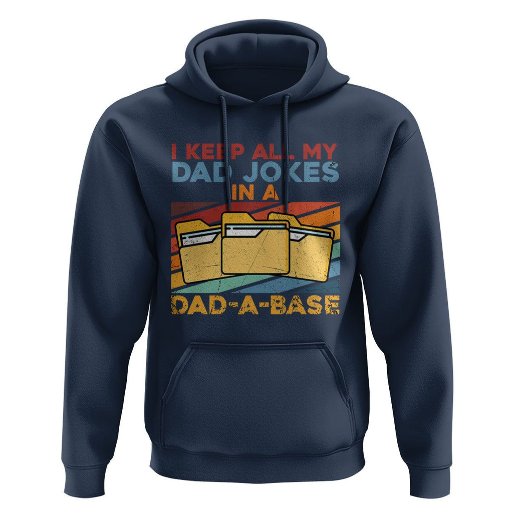Dad Joke Hoodie I Keep All My Dad Jokes In A Dad-A-Base Funny Father's Day TS02 Navy Print Your Wear