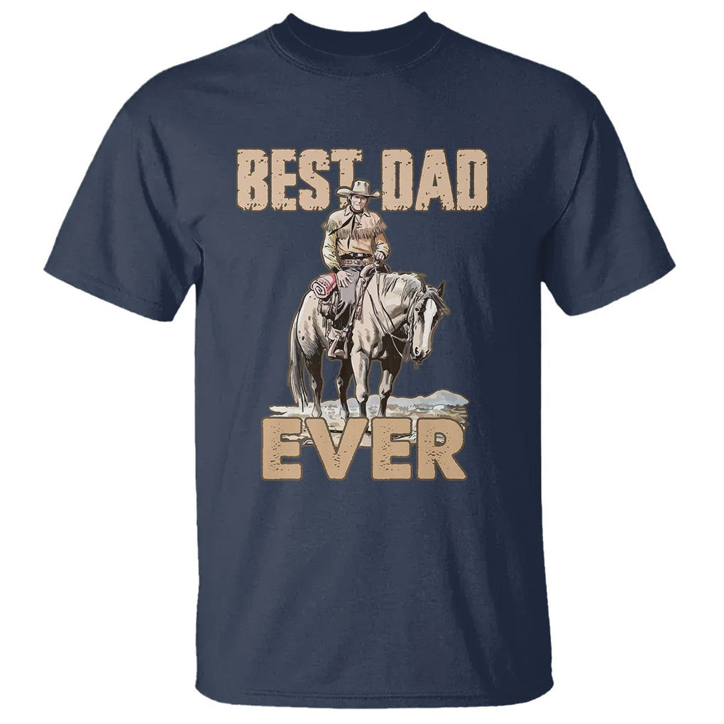 Horse Dad T Shirt Best Dad Ever Western Rodeo Cowboy Father's Day TS02 Navy Print Your Wear