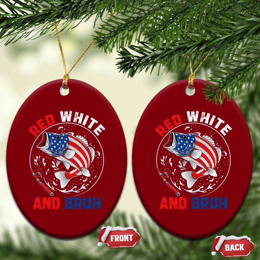 Red White And Bruh Fishing Ceramic Ornament Funny Patriotic Bass 4th Of July American Flag TS02 Print Your Wear