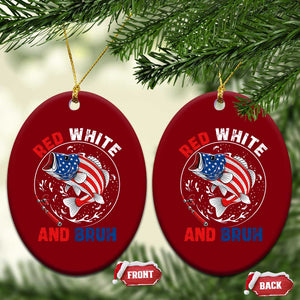 Red White And Bruh Fishing Ceramic Ornament Funny Patriotic Bass 4th Of July American Flag TS02 Print Your Wear