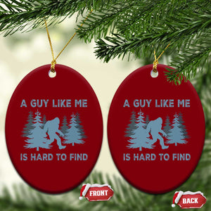 Funny Bigfoot Sasquatch Ceramic Ornament A Guy Like Me Is Hard To Find Forest Silhouette TS02 Print Your Wear
