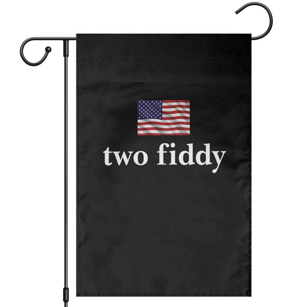Two Fiddy America 250th Anniversary Minimalist Garden Flag Funny US American Flag Slang 1776 to 2026 Semiquincentennial TS02 Black Print Your Wear