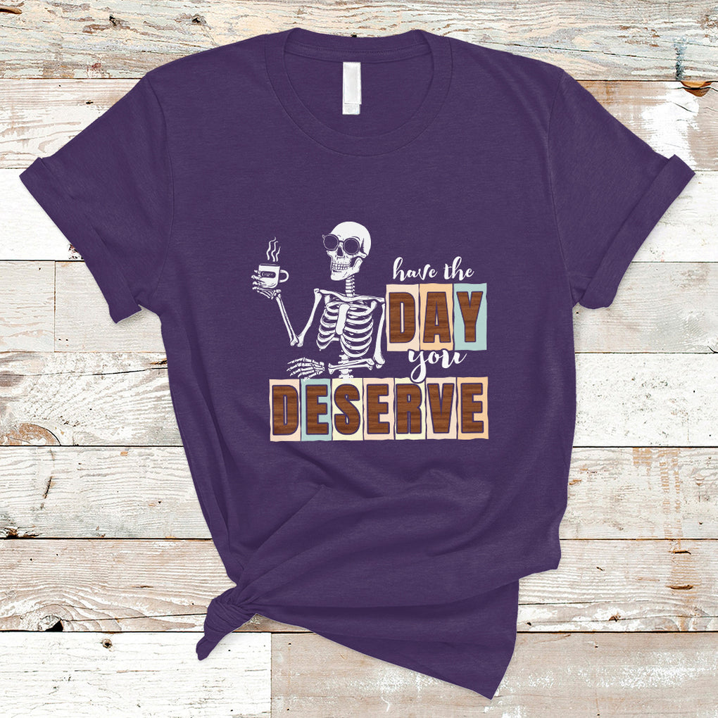 Funny Quotes T Shirt Have The Day You Deserve Karma Sarcastic Skeleton TS02 Purple Printyourwear