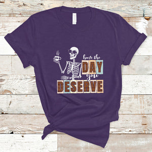 Funny Quotes T Shirt Have The Day You Deserve Karma Sarcastic Skeleton TS02 Purple Printyourwear