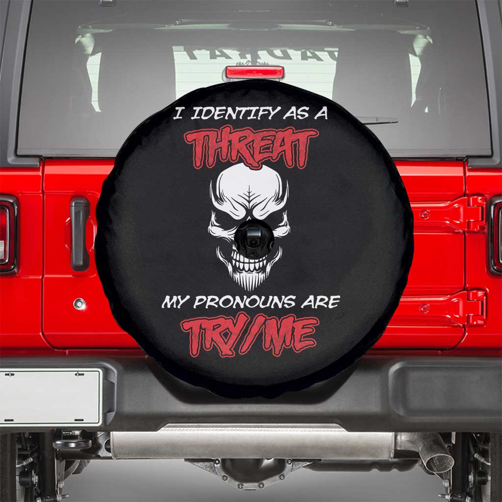 Funny Pronoun Skull Spare Tire Cover I Identify As A Threat My Pronouns Are Try Me TS02 Black Print Your Wear