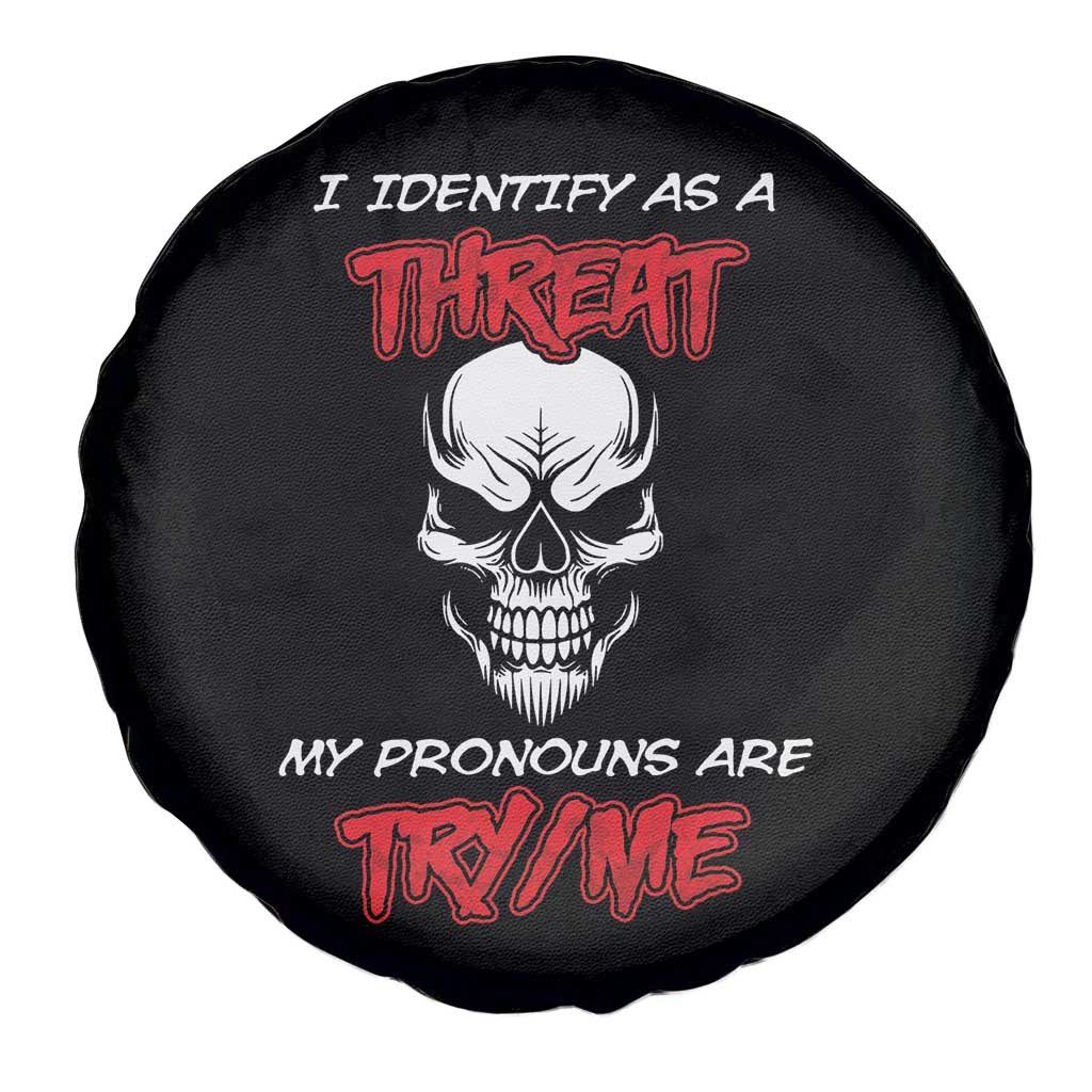 Funny Pronoun Skull Spare Tire Cover I Identify As A Threat My Pronouns Are Try Me TS02 Print Your Wear