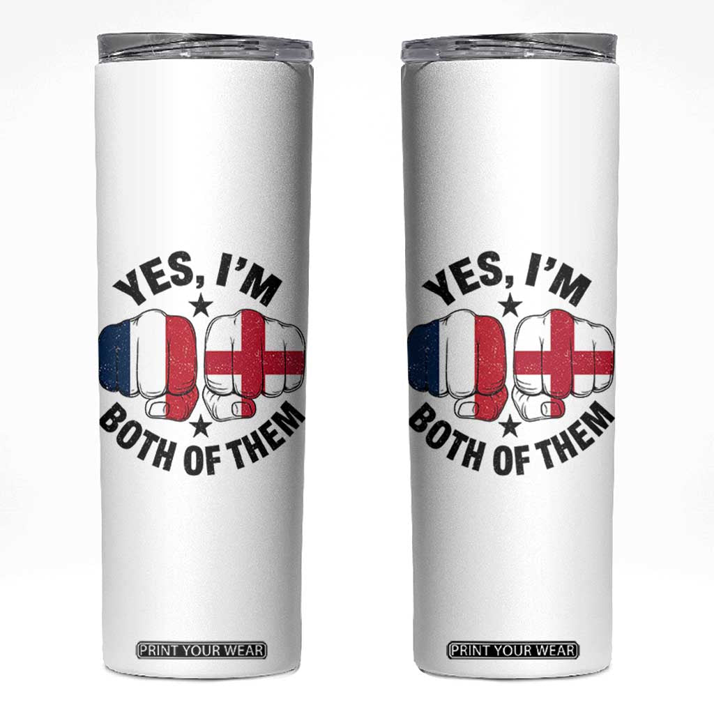 Yes Im Both Of Them France England Flag Fists Graphic Skinny Tumbler French English Anglo Dual Pride Heritage TS02 White Print Your Wear