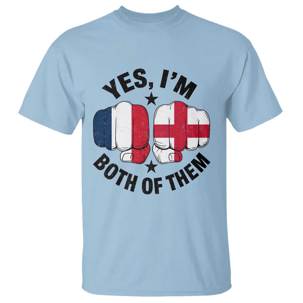 Yes Im Both Of Them France England Flag Fists Graphic T Shirt French English Anglo Dual Pride Heritage