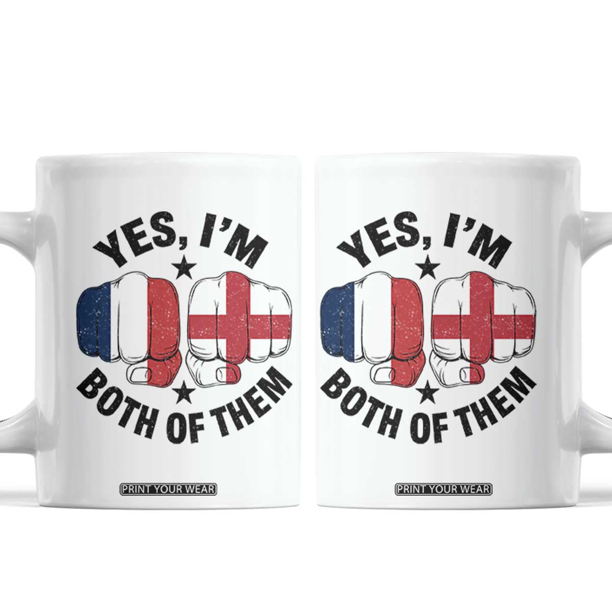 Yes Im Both Of Them France England Flag Fists Graphic Coffee Mug French English Anglo Dual Pride Heritage TS02 White Print Your Wear