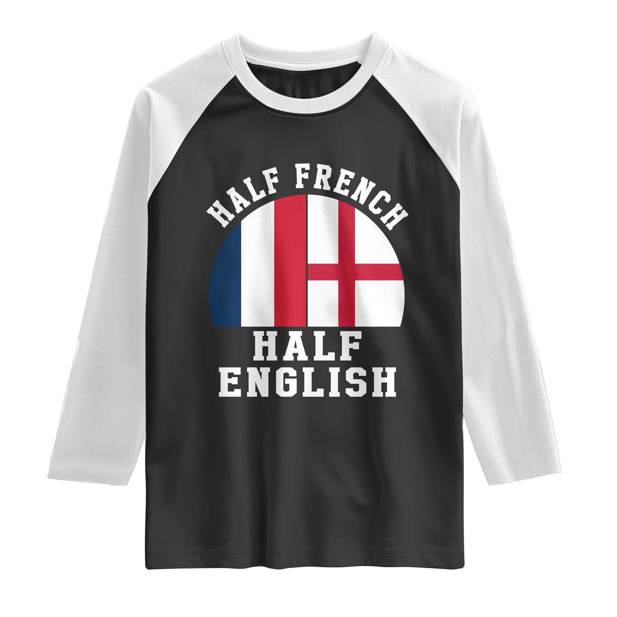 Half French Half English Split Flag Graphic Raglan Shirt Patriotic Anglo England France Dual Heritage DNA Ancestry TS02 Black White Print Your Wear