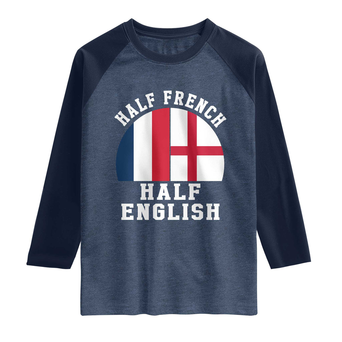 Half French Half English Split Flag Graphic Raglan Shirt Patriotic Anglo England France Dual Heritage DNA Ancestry TS02 Heather Denim Navy Print Your Wear