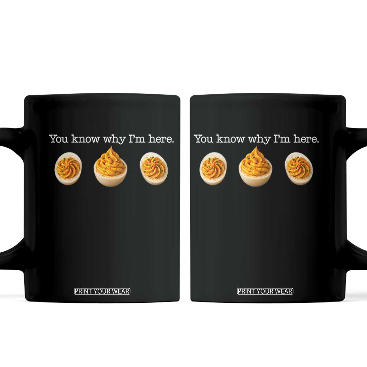You Know Why I'm Here Deviled Eggs Coffee Mug Funny Thanksgiving Potluck TS02 Black Print Your Wear