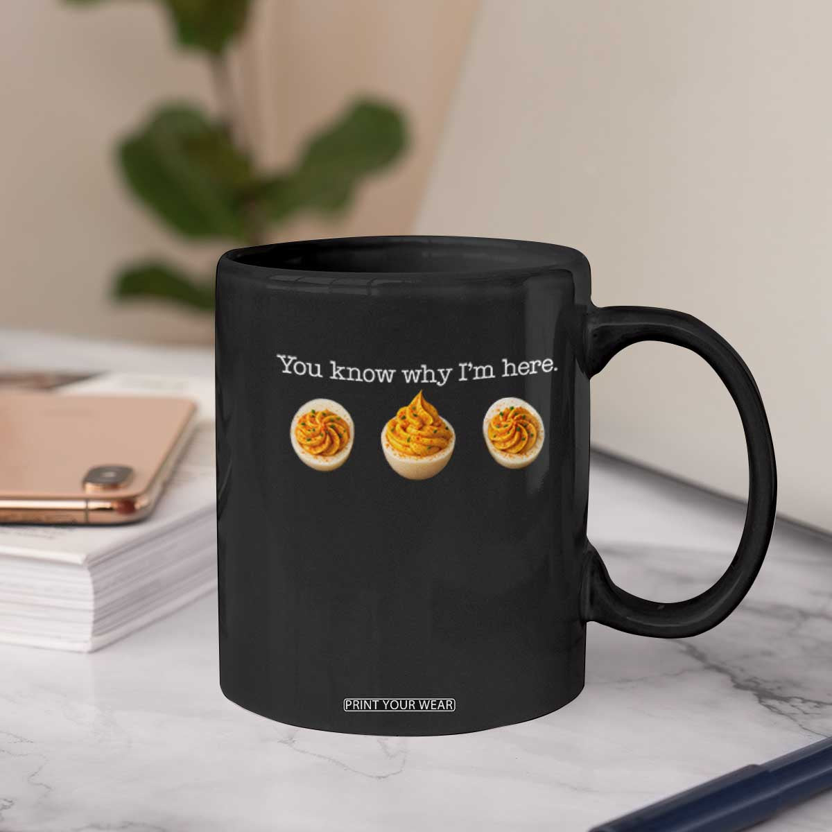 You Know Why I'm Here Deviled Eggs Coffee Mug Funny Thanksgiving Potluck TS02 Print Your Wear