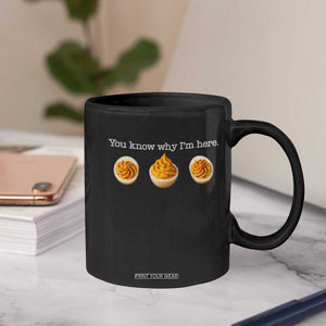 You Know Why I'm Here Deviled Eggs Coffee Mug Funny Thanksgiving Potluck TS02 Print Your Wear