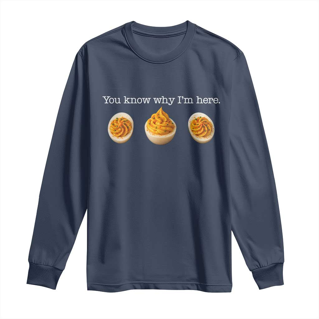 You Know Why I'm Here Deviled Eggs Long Sleeve Shirt Funny Thanksgiving Potluck TS02 Navy Print Your Wear