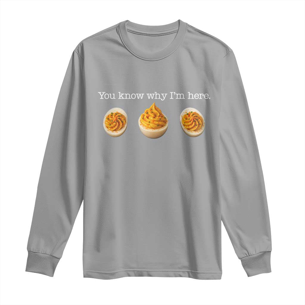 You Know Why I'm Here Deviled Eggs Long Sleeve Shirt Funny Thanksgiving Potluck TS02 Sport Gray Print Your Wear