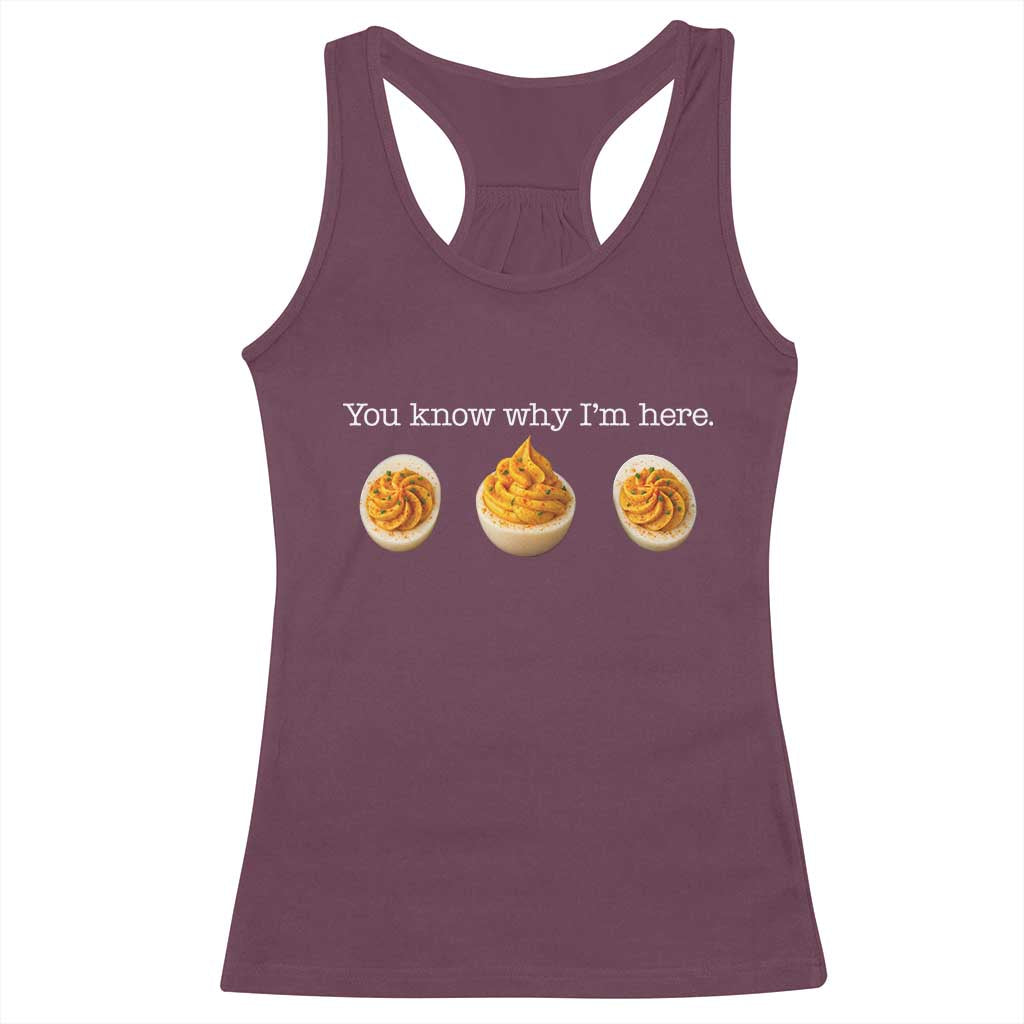 You Know Why I'm Here Deviled Eggs Racerback Tank Top Funny Thanksgiving Potluck TS02 Maroon Print Your Wear