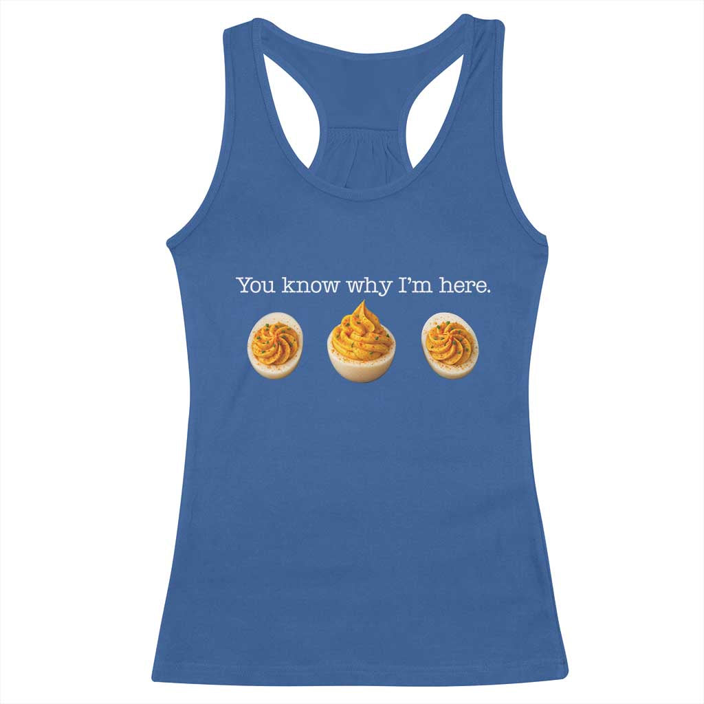 You Know Why I'm Here Deviled Eggs Racerback Tank Top Funny Thanksgiving Potluck TS02 Royal Blue Print Your Wear