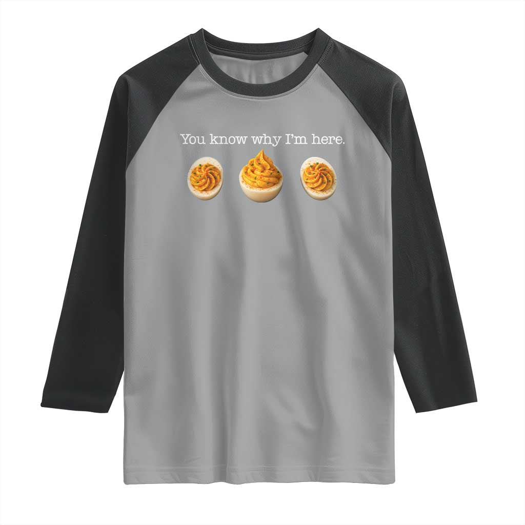 You Know Why I'm Here Deviled Eggs Raglan Shirt Funny Thanksgiving Potluck TS02 Sport Gray Black Print Your Wear
