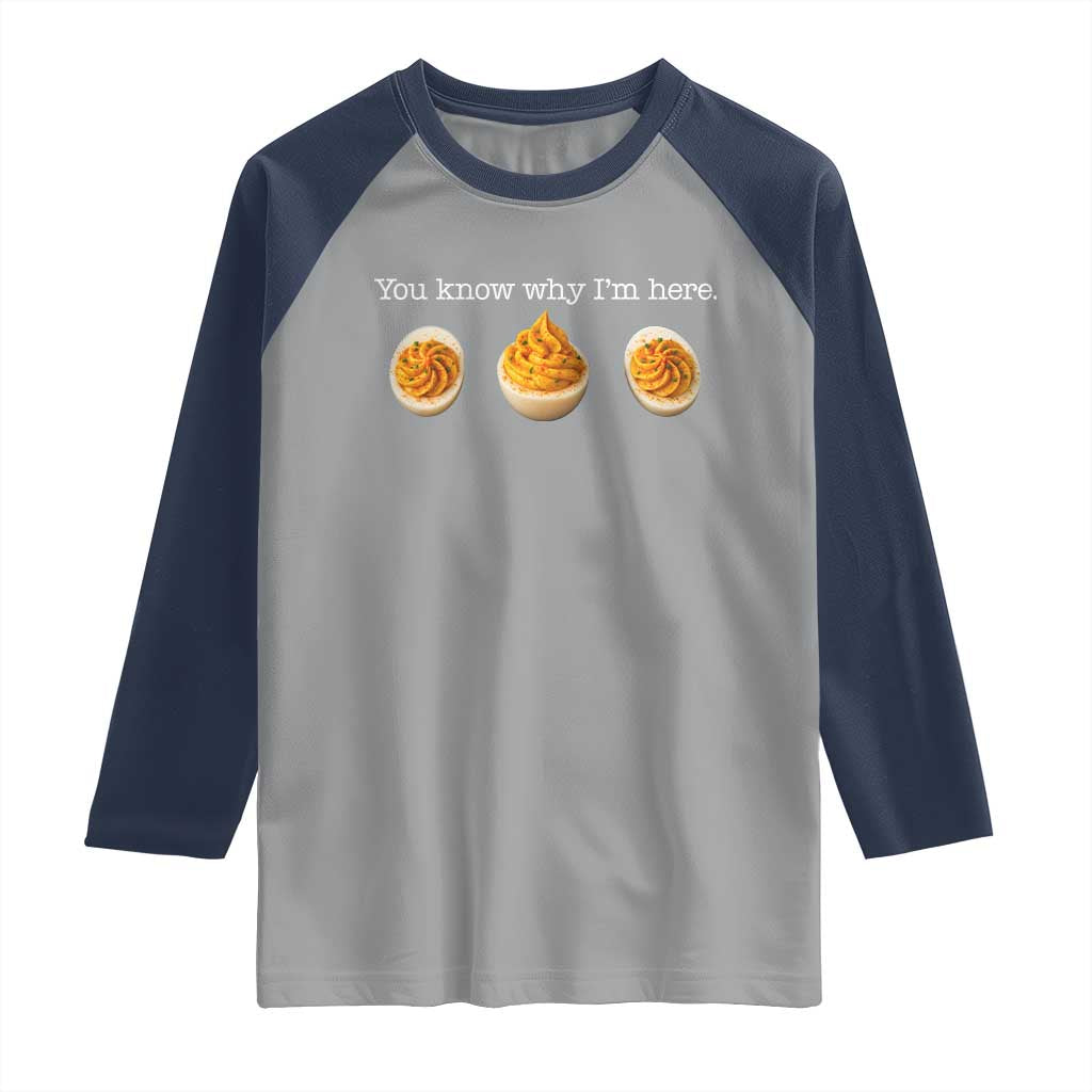 You Know Why I'm Here Deviled Eggs Raglan Shirt Funny Thanksgiving Potluck TS02 Sport Gray Navy Print Your Wear