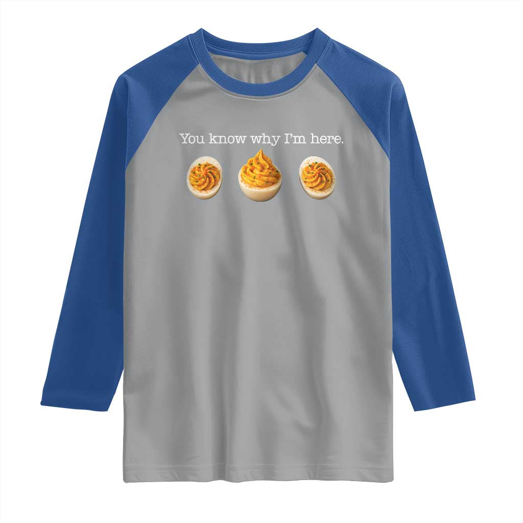 You Know Why I'm Here Deviled Eggs Raglan Shirt Funny Thanksgiving Potluck TS02 Sport Gray Royal Print Your Wear