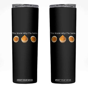 You Know Why I'm Here Deviled Eggs Skinny Tumbler Funny Thanksgiving Potluck TS02 Black Print Your Wear