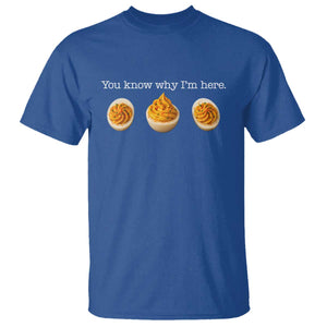 You Know Why I'm Here Deviled Eggs T Shirt Funny Thanksgiving Potluck TS02 Royal Blue Print Your Wear