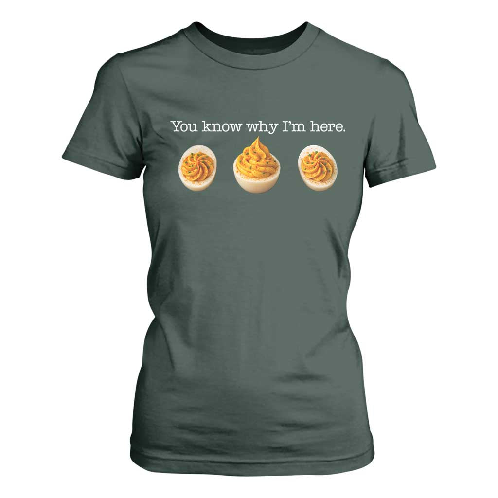 You Know Why I'm Here Deviled Eggs T Shirt For Women Funny Thanksgiving Potluck TS02 Dark Forest Green Print Your Wear