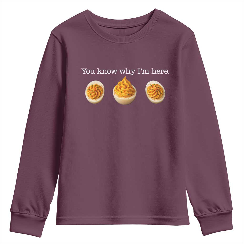 You Know Why I'm Here Deviled Eggs Youth Sweatshirt Funny Thanksgiving Potluck TS02 Maroon Print Your Wear