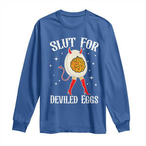 Funny Slut for Deviled Eggs Long Sleeve Shirt Funny Naughty Thanksgiving Potluck TS02 Royal Blue Print Your Wear