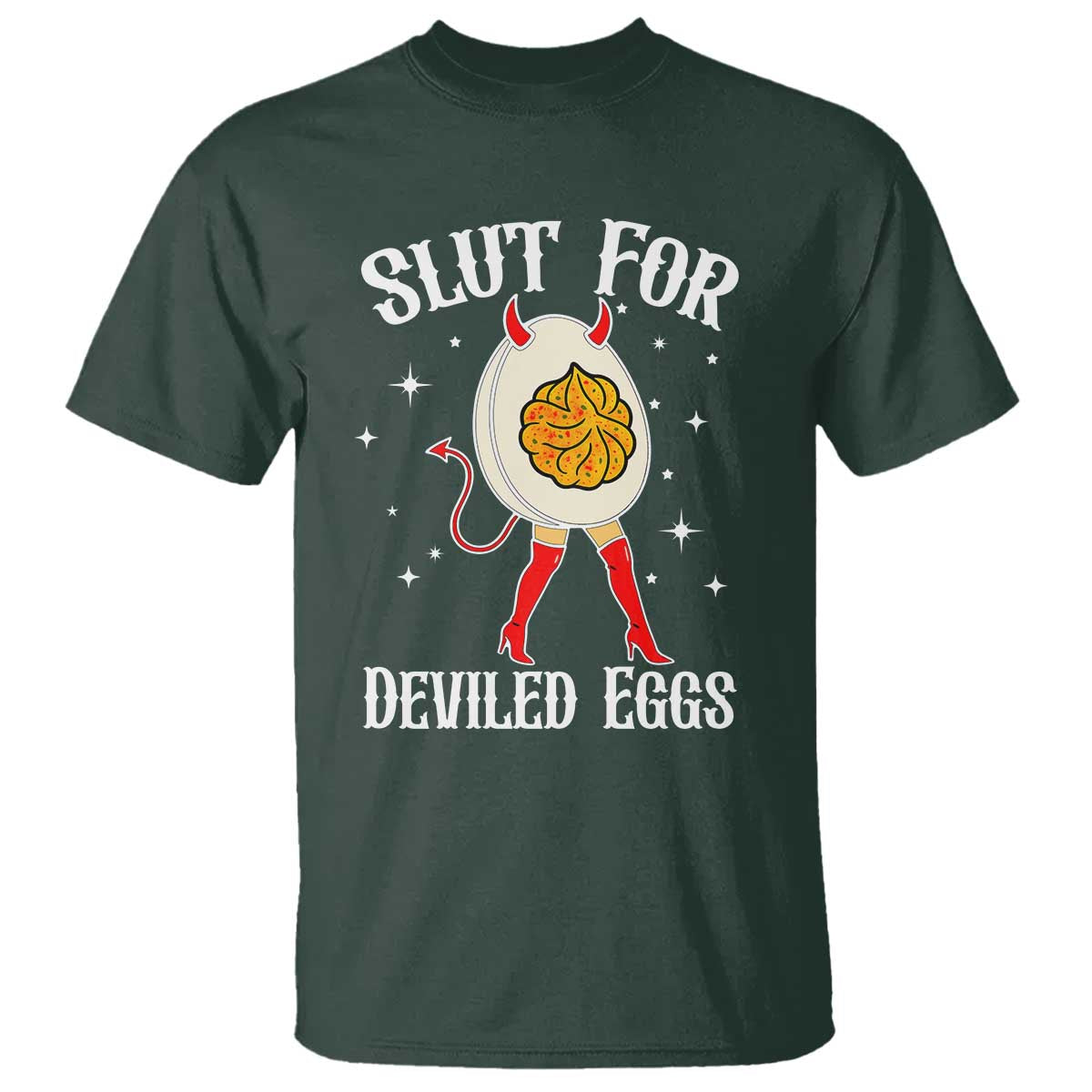 Funny Slut for Deviled Eggs T Shirt Funny Naughty Thanksgiving Potluck TS02 Dark Forest Green Print Your Wear