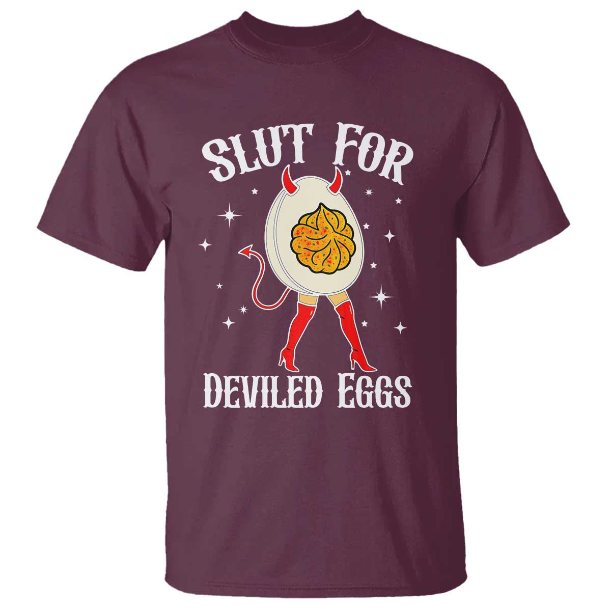Funny Slut for Deviled Eggs T Shirt Funny Naughty Thanksgiving Potluck TS02 Maroon Print Your Wear