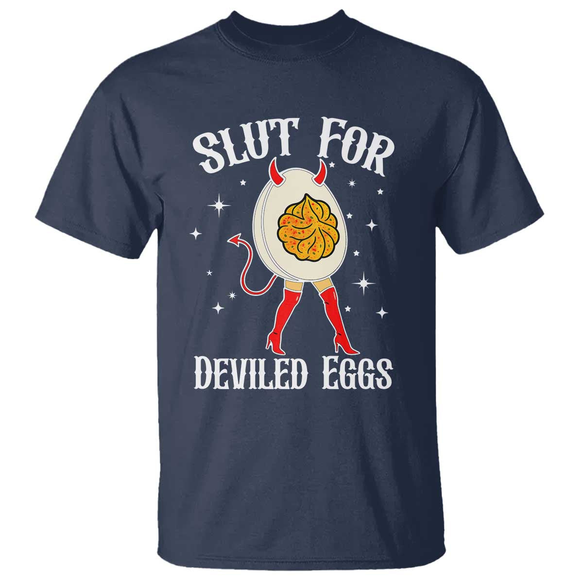 Funny Slut for Deviled Eggs T Shirt Funny Naughty Thanksgiving Potluck TS02 Navy Print Your Wear