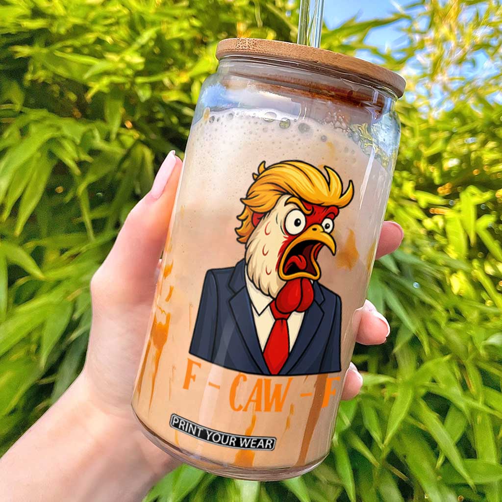 Funny F Caw F Chicken Trump Meme Glass Can Rooster Subtle Political Satire Parody TS02 Black Print Your Wear
