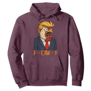 Funny F Caw F Chicken Trump Meme Hoodie Rooster Subtle Political Satire Parody TS02 Maroon Print Your Wear