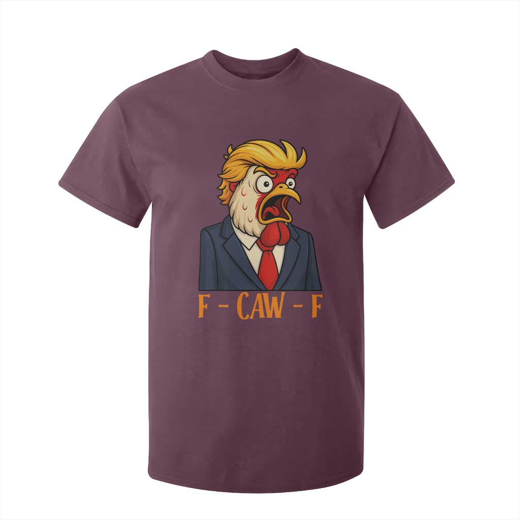 Funny F Caw F Chicken Trump Meme T Shirt For Kid Rooster Subtle Political Satire Parody TS02 Maroon Print Your Wear