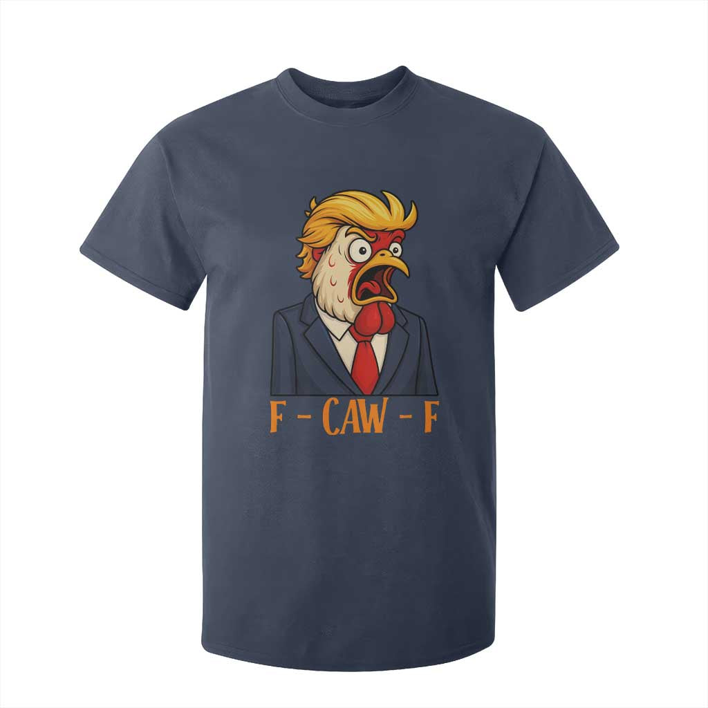 Funny F Caw F Chicken Trump Meme T Shirt For Kid Rooster Subtle Political Satire Parody TS02 Navy Print Your Wear